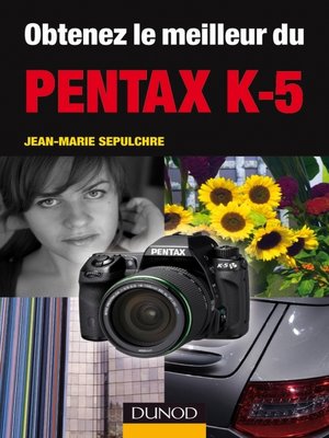 cover image of Obtenez le meilleur du Pentax K-5